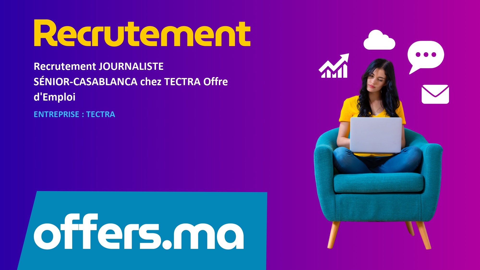 Recrutement JOURNALISTE SÉNIOR-CASABLANCA chez TECTRA (Offre d&rsquo;Emploi)